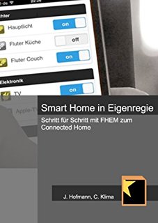 Smart Home in Eigenregie: Schritt für Schritt mit FHEM zum Connected Home